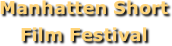 Manhatten Short Film Festival
