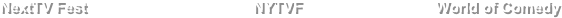     NextTV Fest                                        NYTVF                                World of Comedy